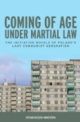 Svetlana Vassileva-Karagyozova - Coming of Age under Martial Law (Rochester Studies in East and Central Europe) - 9781580465281 - V9781580465281
