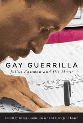 Renee Levine Packer - Gay Guerrilla (Eastman Studies in Music) - 9781580465342 - V9781580465342