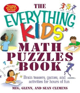 Meg Clemens - The Everything Kids' Math Puzzles Book: Brain Teasers, Games, and Activities for Hours of Fun - 9781580627733 - V9781580627733