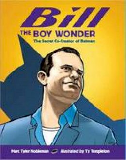 Marc Tyler Nobleman - Bill the Boy Wonder - 9781580892896 - V9781580892896 Marc Tyler Nobleman - Bill the Boy Wonder - 9781580892896 - V9781580892896