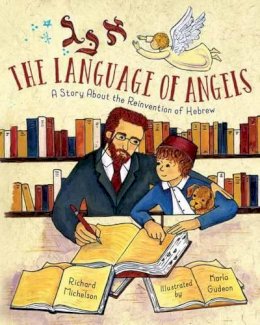 Michelson, Richard - The Language of Angels: A Story About the Reinvention of Hebrew - 9781580896368 - V9781580896368