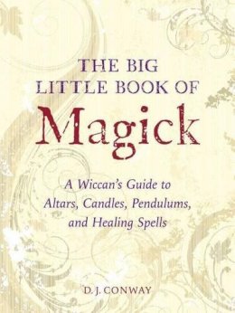 D.j. Conway - The Big Little Book of Magick: A Wiccan´s Guide to Altars, Candles, Pendulums, and Healing Spells - 9781580910057 - V9781580910057
