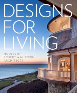Randy M. Correll - Designs for Living: Houses by Robert A. M. Stern Architects - 9781580933810 - V9781580933810