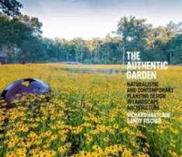 Richard Hartlage - The Authentic Garden: Naturalistic and Contemporary Landscape Design - 9781580934268 - V9781580934268