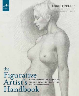 Robert Zeller - The Figurative Artist´s Handbook: A Contemporary Guide to Figure Drawing, Painting, and Composition - 9781580934527 - V9781580934527