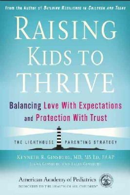 Kenneth R. Ginsburg Md  Faap - Raising Kids to Thrive: Balancing Love With Expectations and Protection With Trust - 9781581108675 - V9781581108675