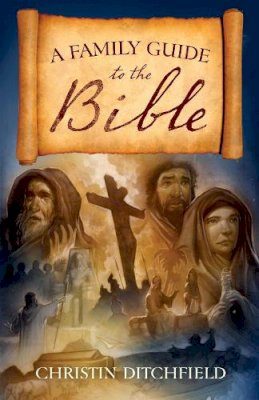 Christin Ditchfield - A Family Guide to the Bible - 9781581348910 - V9781581348910 Christin Ditchfield - A Family Guide to the Bible - 9781581348910 - V9781581348910