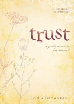 Lydia Brownback - Trust: A Godly Woman´s Adornment - 9781581349573 - 9781581349573