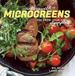 Sal Gilbertie - Cooking with Microgreens: The Grow-Your-Own Superfood - 9781581572667 - V9781581572667