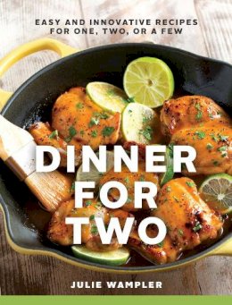 Julie Wampler - Dinner for Two: Easy and Innovative Recipes for One, Two, or a Few - 9781581572896 - V9781581572896