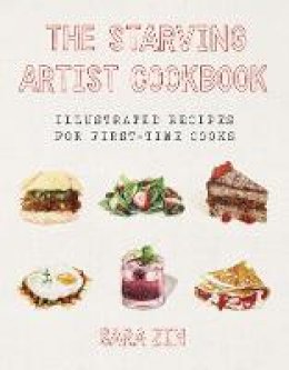 Sara Zin - The Starving Artist Cookbook: Illustrated Recipes for First-Time Cooks - 9781581573534 - V9781581573534