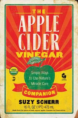 Suzy Scherr - The Apple Cider Vinegar Companion: Simple Ways to Use Nature´s Miracle Cure - 9781581573602 - V9781581573602