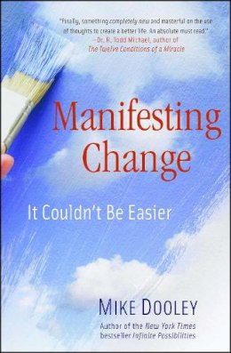 Mike Dooley - Manifesting Change: It Couldn´t Be Easier - 9781582702766 - V9781582702766
