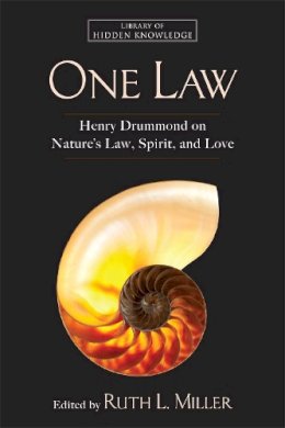 Miller, Ruth L., Drummond, Henry - One Law: Henry Drummond on Nature's Law, Spirit, and Love (Library of Hidden Knowledge) - 9781582704210 - V9781582704210 Miller, Ruth L., Drummond, Henry - One Law: Henry Drummond on Nature's Law, Spirit, and Love (Library of Hidden Knowledge) - 9781582704210 - V9781582704210