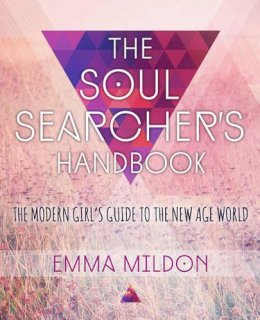 Emma Mildon - The Soul Searcher´s Handbook: A Modern Girl´s Guide to the New Age World - 9781582705248 - V9781582705248