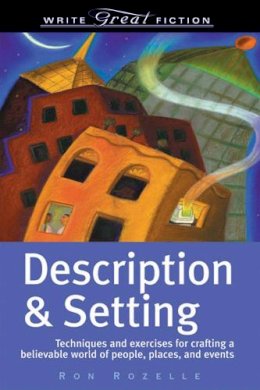Ron Rozelle - Description and Setting: Techniques and Exercises for Crafting a Believable World of People, Places and Events - 9781582973272 - V9781582973272