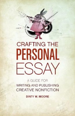 Dinty W. Moore - Crafting the Personal Essay - 9781582977966 - V9781582977966