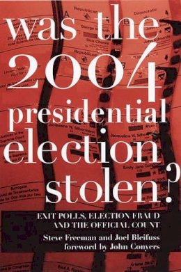 Joel Bleifuss - Was The 2004 Presidential Election Stolen?: Exit Polls, Election Fraud, and the Official Count - 9781583226872 - KRS0004479