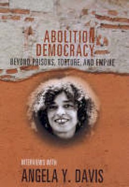 Angela Y. Davis - Abolition Democracy - Open Media Series: Beyond Empire, Prisons, and Torture - 9781583226957 - V9781583226957
