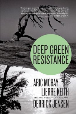 Derrick Jensen - Deep Green Resistance: Strategy to Save the Planet - 9781583229293 - V9781583229293