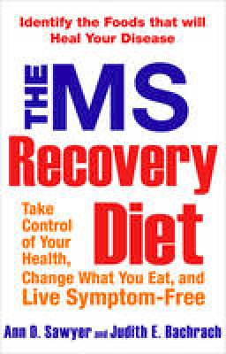 Ann Sawyer - The Ms Recovery Diet: Take Control of Your Health, Change What You Eat, and Live Symptom-Free - 9781583332887 - V9781583332887