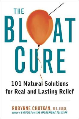 Robynne Chutkan - The Bloat Cure: 101 Natural Solutions for Real and Lasting Relief - 9781583335789 - V9781583335789