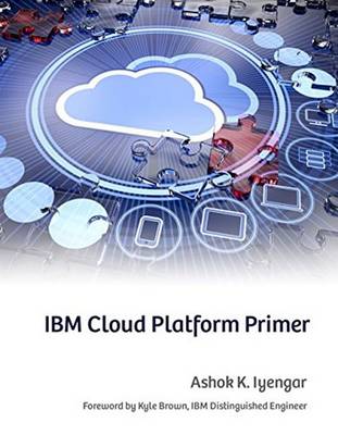 Ashok K. Iyengar - IBM Cloud Platform Primer - 9781583478400 - V9781583478400