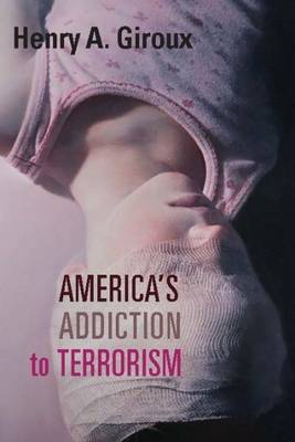 Henry A. Giroux - America´s Addiction to Terrorism - 9781583675717 - V9781583675717