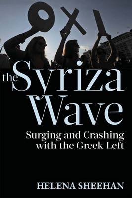 Sheehan - The Syriza Wave: Surging and Crashing with the Greek Left - 9781583676264 - V9781583676264