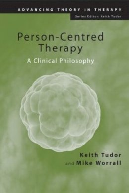 Keith Tudor - Person-Centred Therapy: A Clinical Philosophy - 9781583911242 - V9781583911242 Keith Tudor - Person-Centred Therapy: A Clinical Philosophy - 9781583911242 - V9781583911242