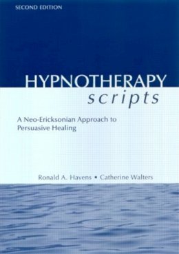Ronald A. Havens - Hypnotherapy Scripts: A Neo-Ericksonian Approach to Persuasive Healing - 9781583913659 - V9781583913659