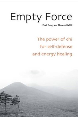 Paul Dong - Empty Force: The Power of Chi for Self-Defense and Energy Healing - 9781583941348 - V9781583941348