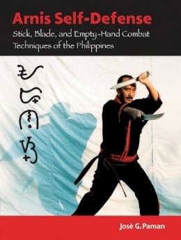 Jose Paman - Arnis Self-Defense: Stick, Blade, and Empty-Hand Combat Techniques of the Philippines - 9781583941775 - V9781583941775