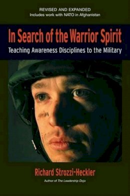 Strozzi Heckler - In Search of the Warrior Spirit, Fourth Edition: Teaching Awareness Disciplines to the Green Berets - 9781583942024 - V9781583942024