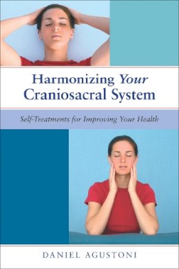 Daniel Agustoni - Harmonizing Your Craniosacral System: Self-Treatments for Improving Your Health - 9781583942819 - V9781583942819