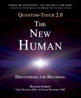 Richard Gordon - Quantum-Touch 2.0 - The New Human: Discovering and Becoming - 9781583943649 - V9781583943649