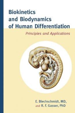 Blechschmidt, E.; Gasser, R. F. - Biokinetics and Biodynamics of Human Differentiation - 9781583944523 - V9781583944523
