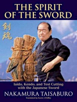 Nakamura Taisaburo - The Spirit of the Sword: Iaido, Kendo, and Test Cutting with the Japanese Sword - 9781583945421 - V9781583945421