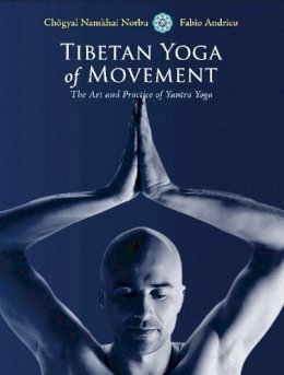 Chogyal Namkhai Norbu - Tibetan Yoga of Movement: The Art and Practice of Yantra Yoga - 9781583945568 - V9781583945568