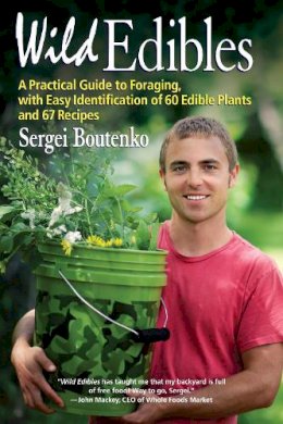 Sergei Boutenko - Wild Edibles: A Practical Guide to Foraging, with Easy Identification of 60 Edible Plants and 67 Recipes - 9781583946022 - V9781583946022
