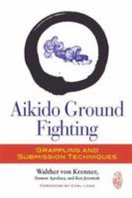Walther Von Krenner - Aikido Ground Fighting - 9781583946060 - V9781583946060