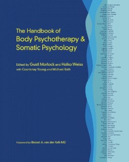 Gustl Marlock - The Handbook of Body Psychotherapy and Somatic Psychology - 9781583948415 - V9781583948415