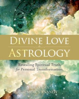 Das, Shiva, Ananda, Mercy - Divine Love Astrology: Revealing Spiritual Truth for Personal Transformation - 9781583948552 - V9781583948552