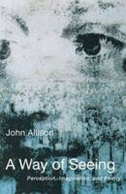 John Allison - A Way of Seeing: Perception, Imagination and Poetry - 9781584200123 - KTG0021672