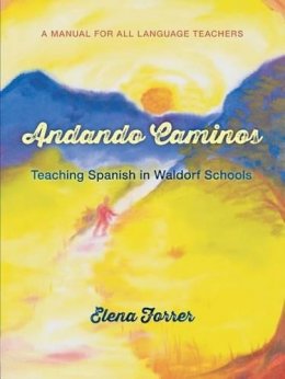 Elena Forrer - Andando Caminos: Teaching Spanish in Waldorf Schools - 9781584201595 - V9781584201595