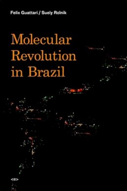 Félix Guattari - Molecular Revolution in Brazil - 9781584350514 - V9781584350514