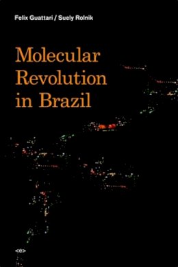 Félix Guattari - Molecular Revolution in Brazil - 9781584350514 - V9781584350514 Félix Guattari - Molecular Revolution in Brazil - 9781584350514 - V9781584350514
