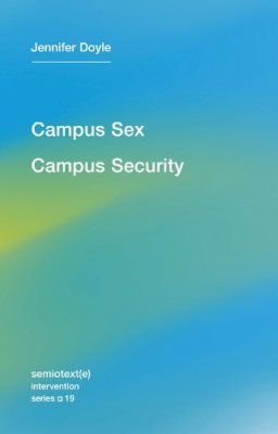 Jennifer Doyle - Campus Sex, Campus Security: Volume 19 - 9781584351696 - V9781584351696