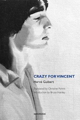 Herv Guibert - Crazy for Vincent - 9781584351993 - V9781584351993