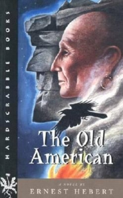 Ernest Hebert - The Old American: A Novel (Hardscrabble Books) - 9781584652137 - V9781584652137